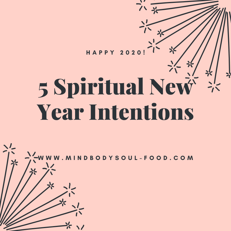 5 Spiritual New Year Intentions Mind Body Soul Food